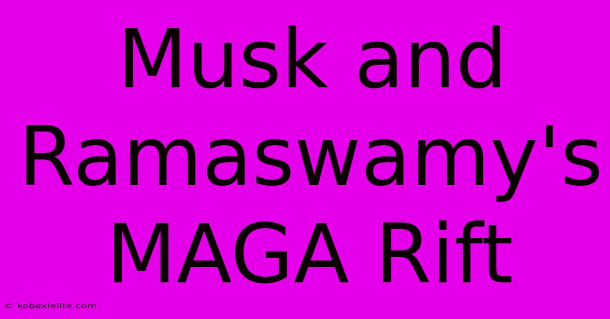 Musk And Ramaswamy's MAGA Rift