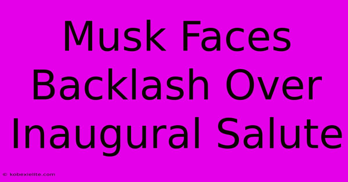 Musk Faces Backlash Over Inaugural Salute