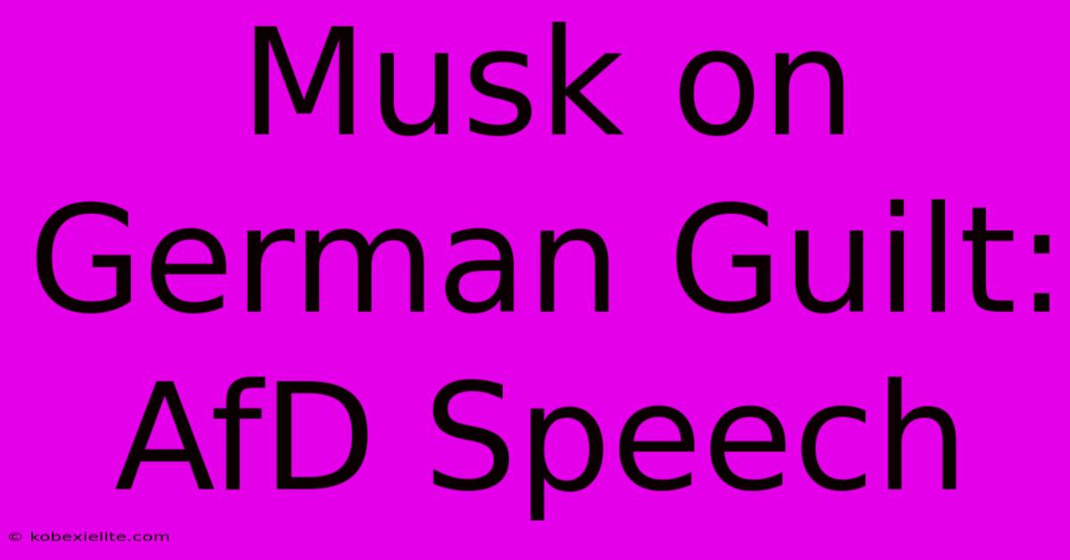 Musk On German Guilt: AfD Speech