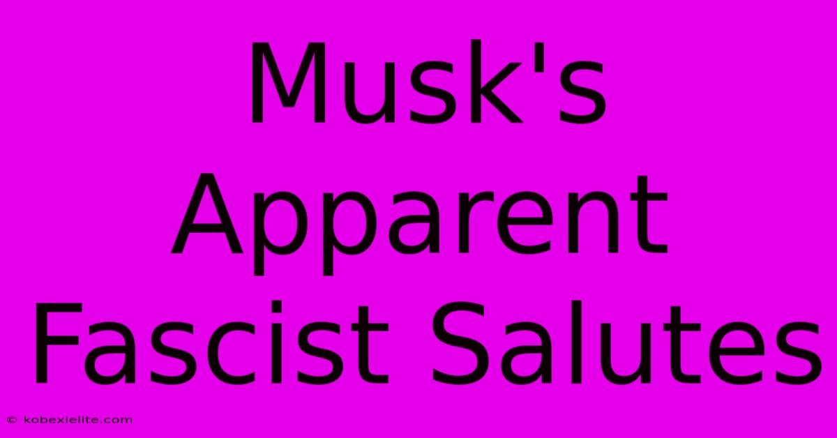 Musk's Apparent Fascist Salutes