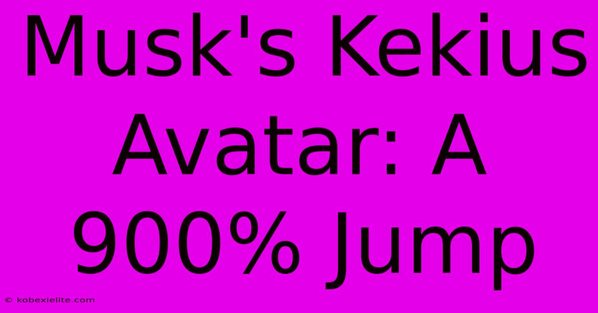 Musk's Kekius Avatar: A 900% Jump