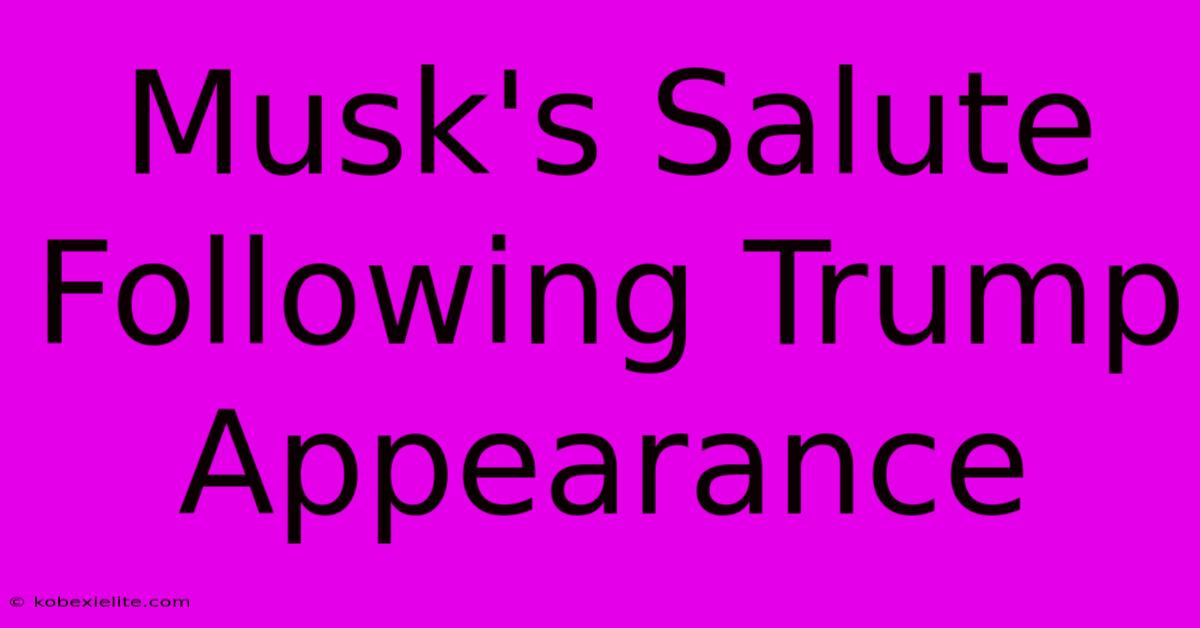 Musk's Salute Following Trump Appearance