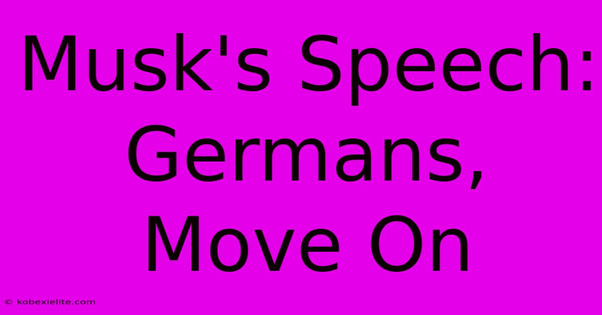 Musk's Speech: Germans, Move On