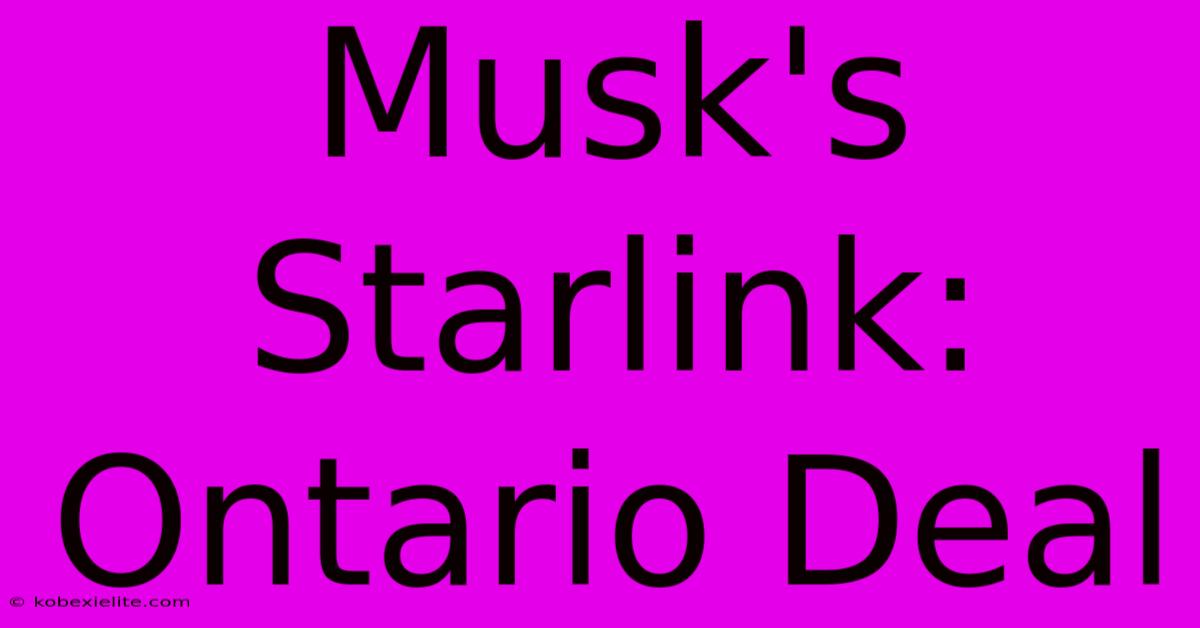 Musk's Starlink: Ontario Deal