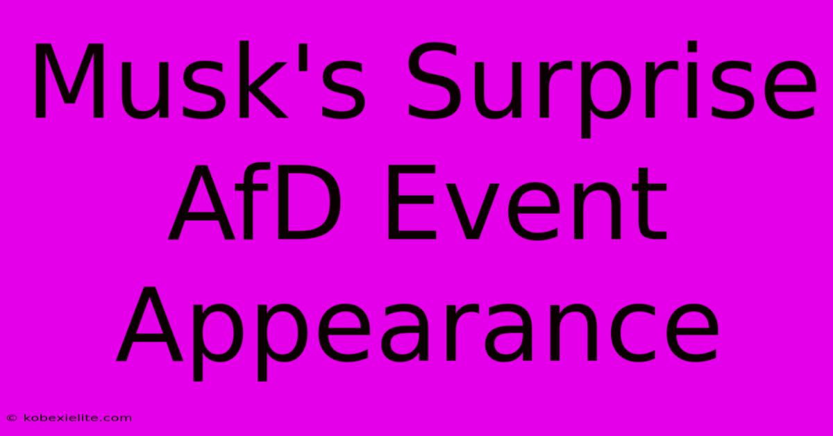 Musk's Surprise AfD Event Appearance