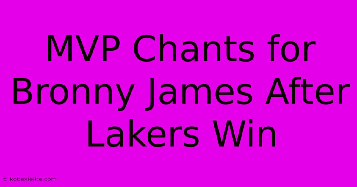 MVP Chants For Bronny James After Lakers Win