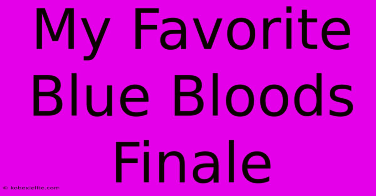 My Favorite Blue Bloods Finale My Favorite Blue Bloods Finale