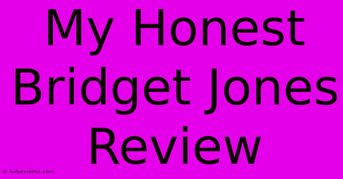 My Honest Bridget Jones Review