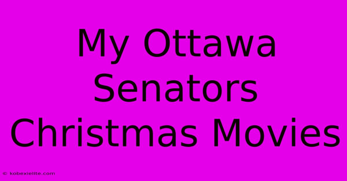 My Ottawa Senators Christmas Movies