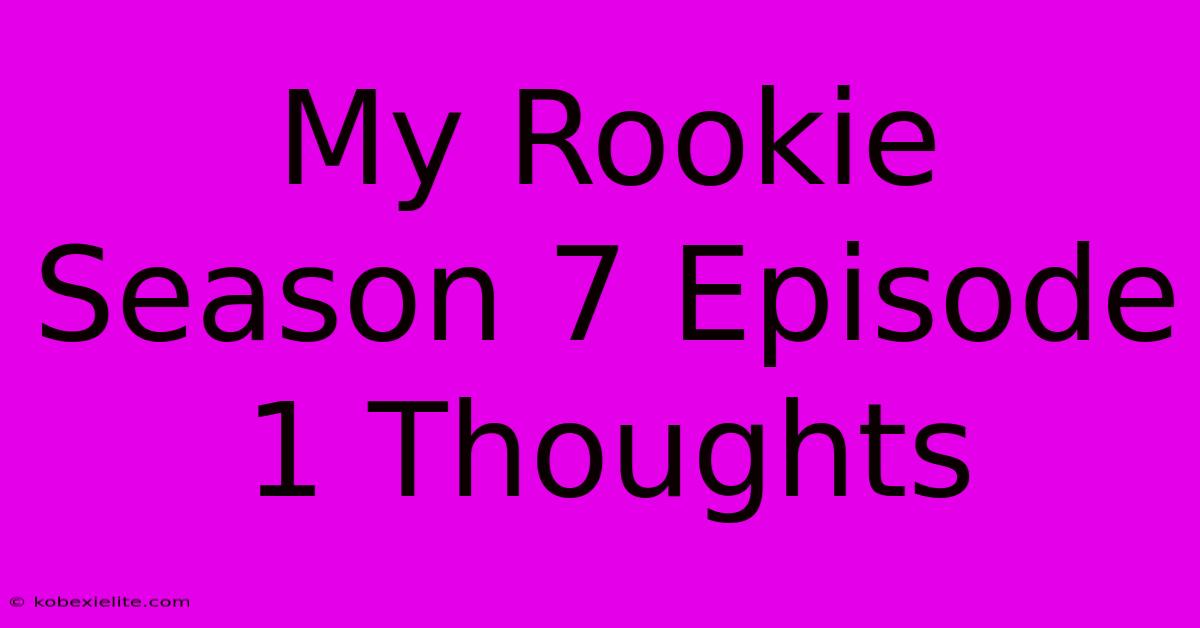 My Rookie Season 7 Episode 1 Thoughts