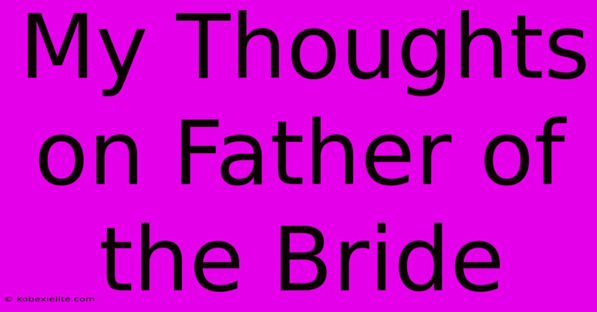 My Thoughts On Father Of The Bride