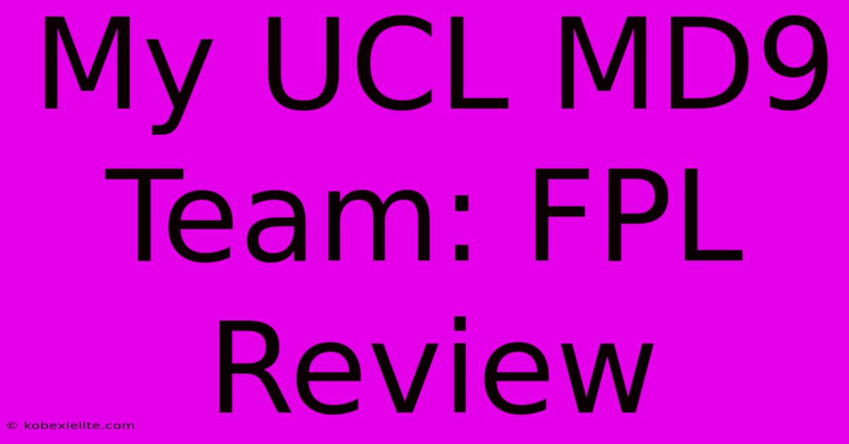 My UCL MD9 Team: FPL Review