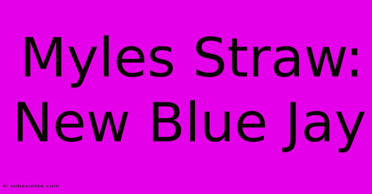 Myles Straw: New Blue Jay