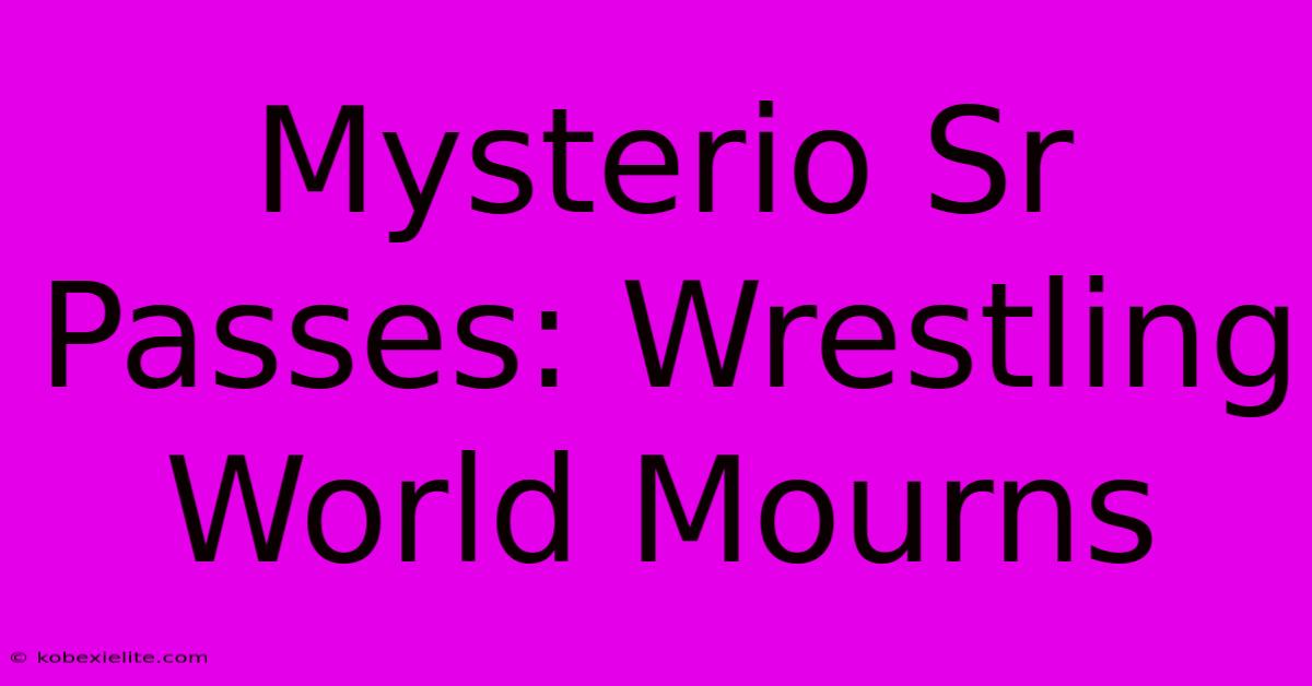 Mysterio Sr Passes: Wrestling World Mourns