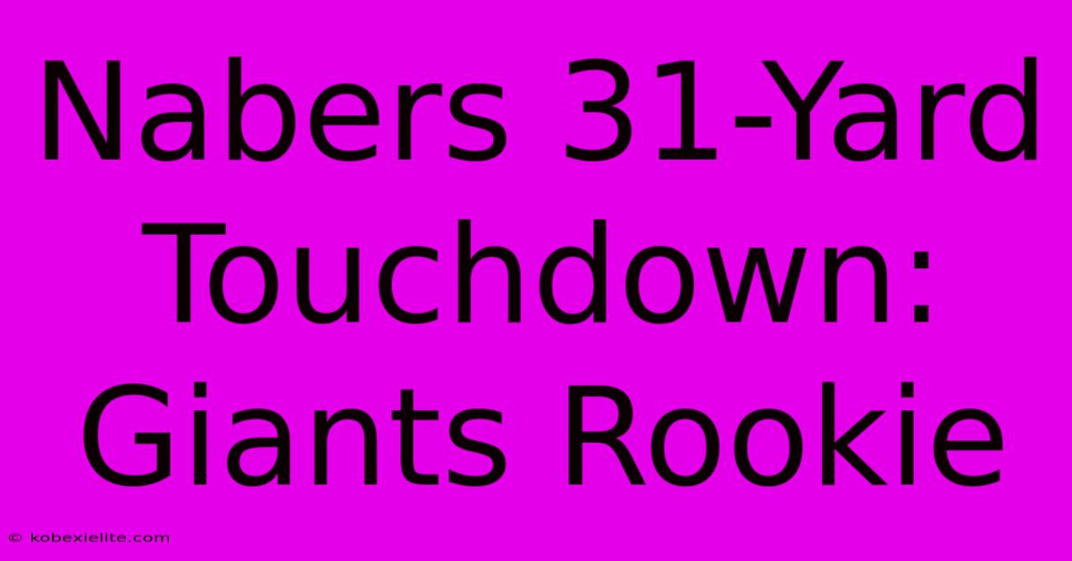 Nabers 31-Yard Touchdown: Giants Rookie