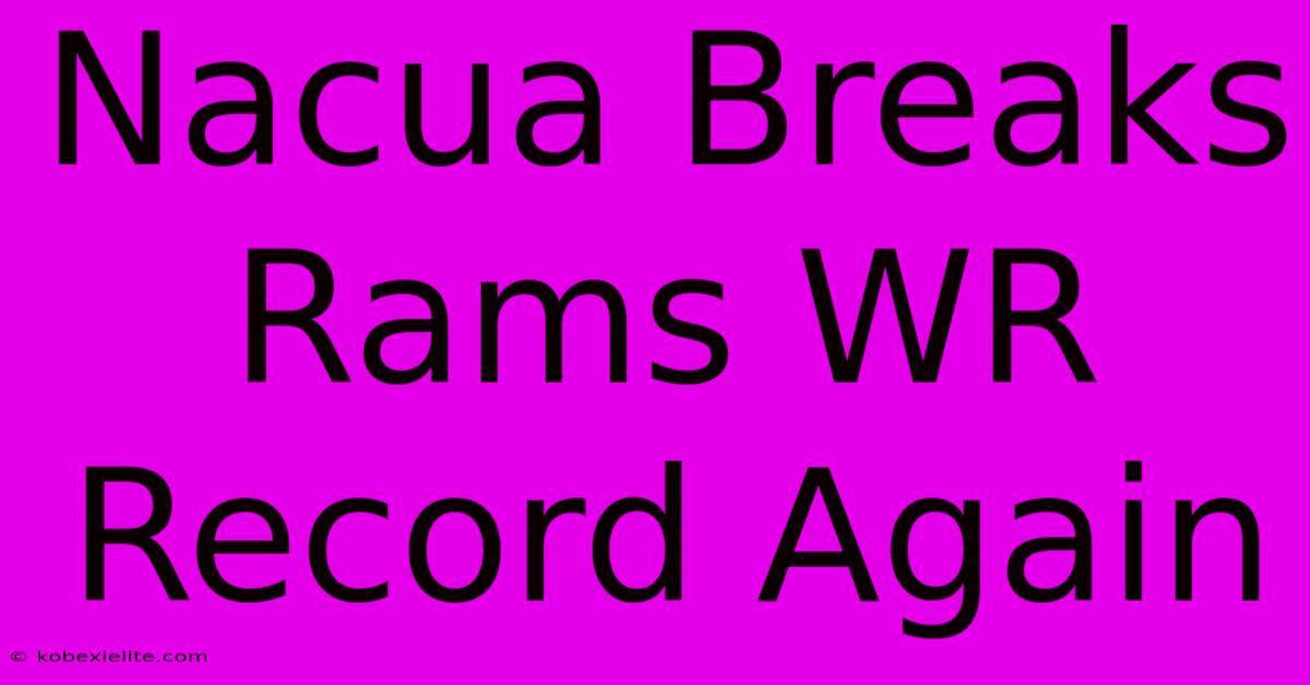 Nacua Breaks Rams WR Record Again