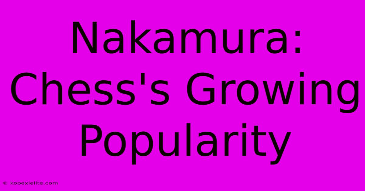 Nakamura: Chess's Growing Popularity