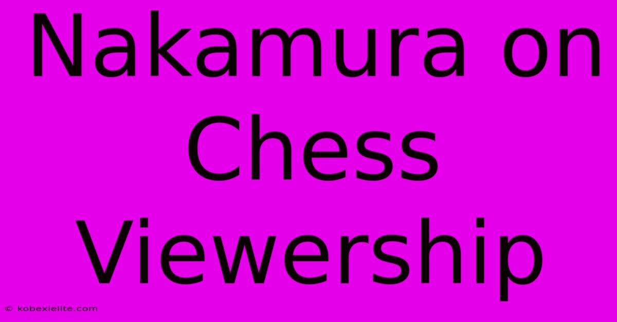 Nakamura On Chess Viewership