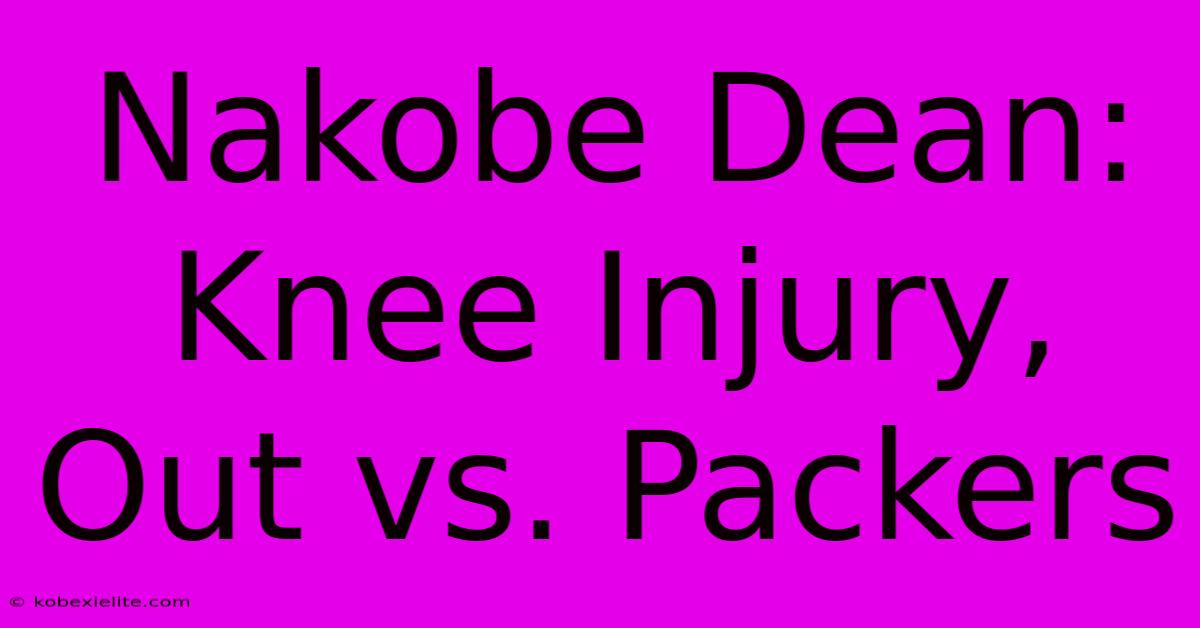 Nakobe Dean: Knee Injury, Out Vs. Packers