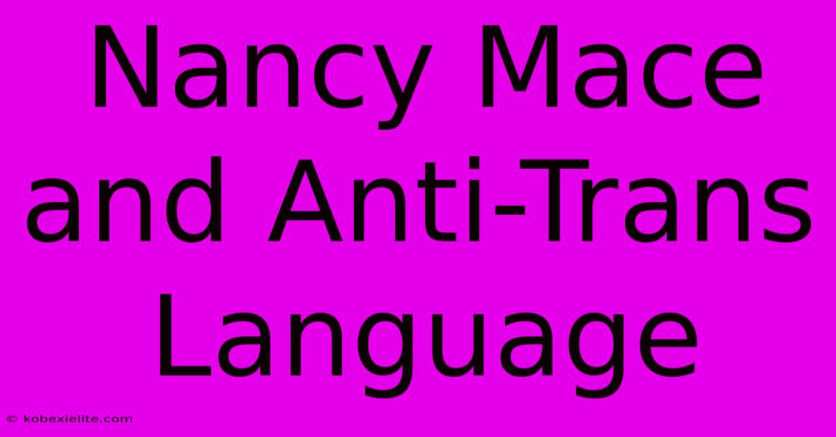 Nancy Mace And Anti-Trans Language