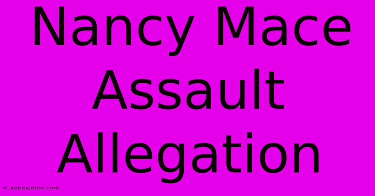 Nancy Mace Assault Allegation