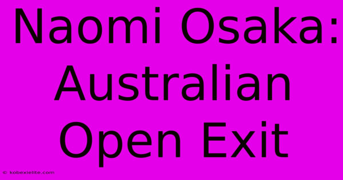 Naomi Osaka: Australian Open Exit