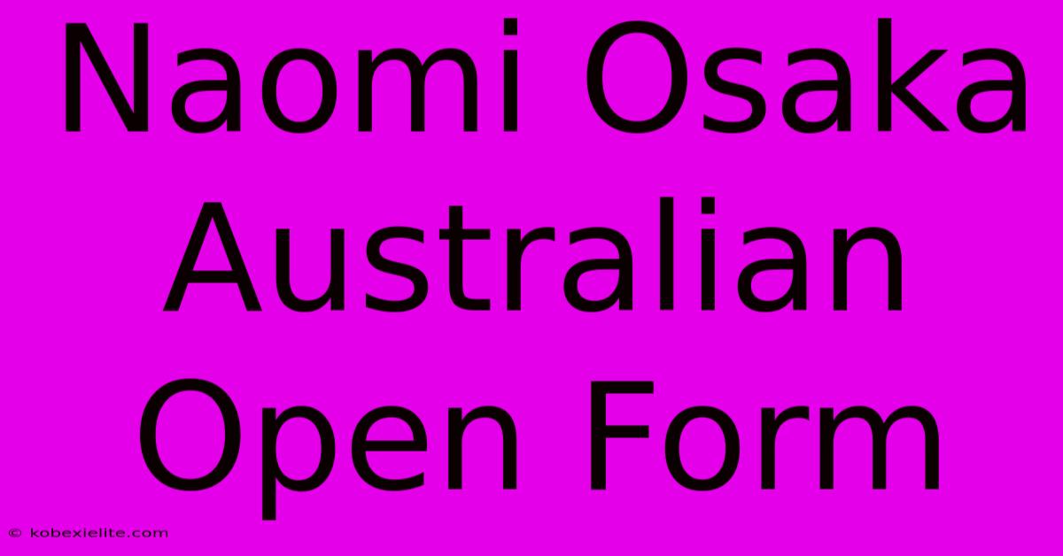 Naomi Osaka Australian Open Form