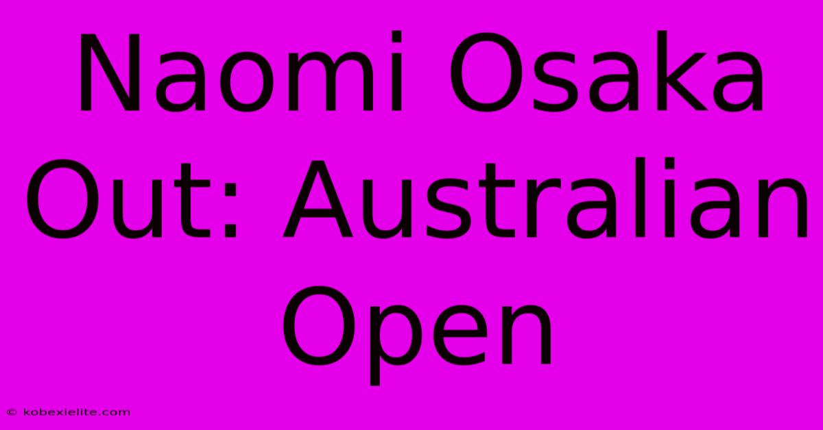 Naomi Osaka Out: Australian Open