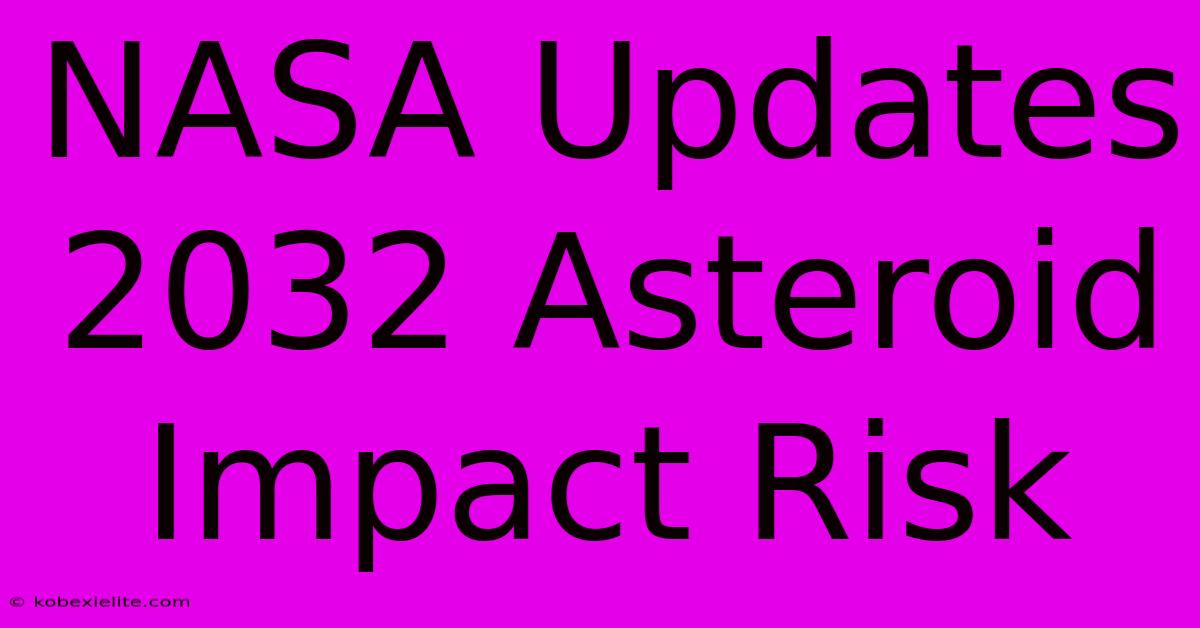 NASA Updates 2032 Asteroid Impact Risk