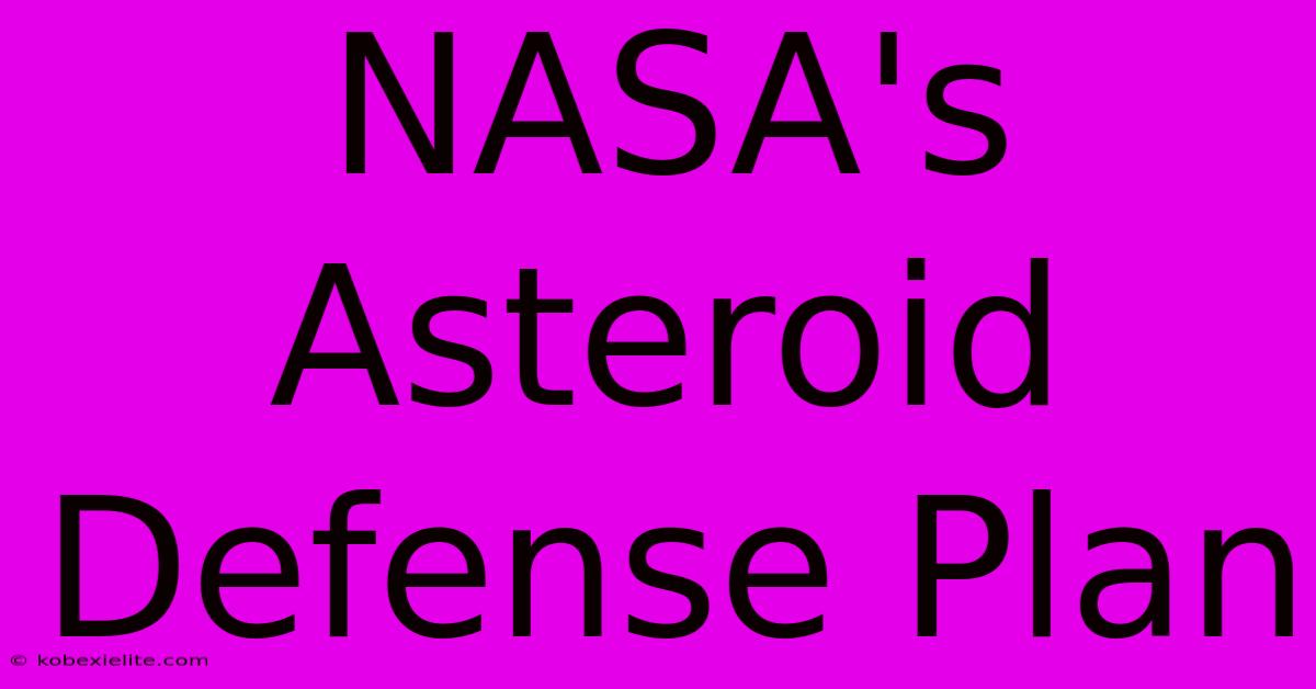 NASA's Asteroid Defense Plan