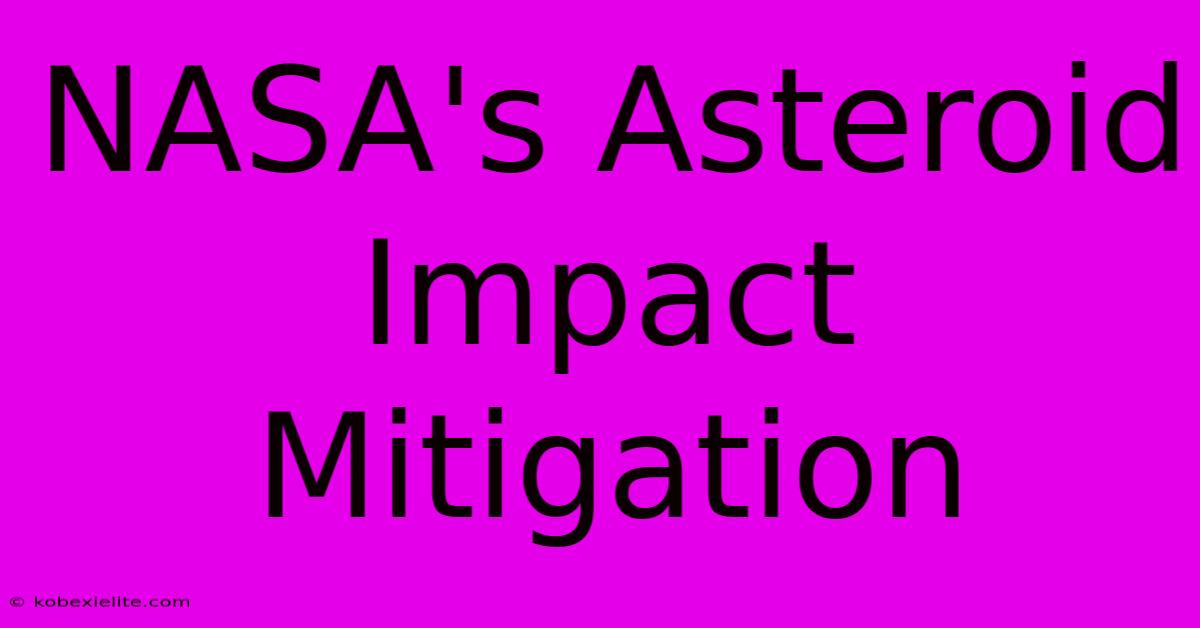 NASA's Asteroid Impact Mitigation