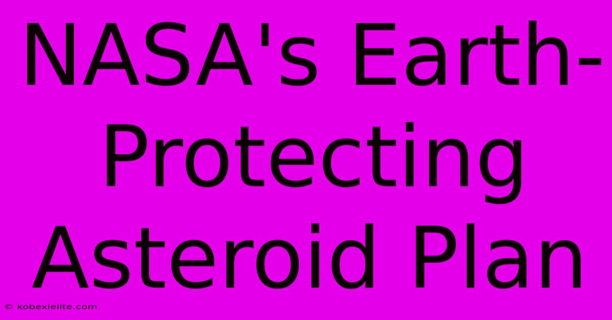 NASA's Earth-Protecting Asteroid Plan