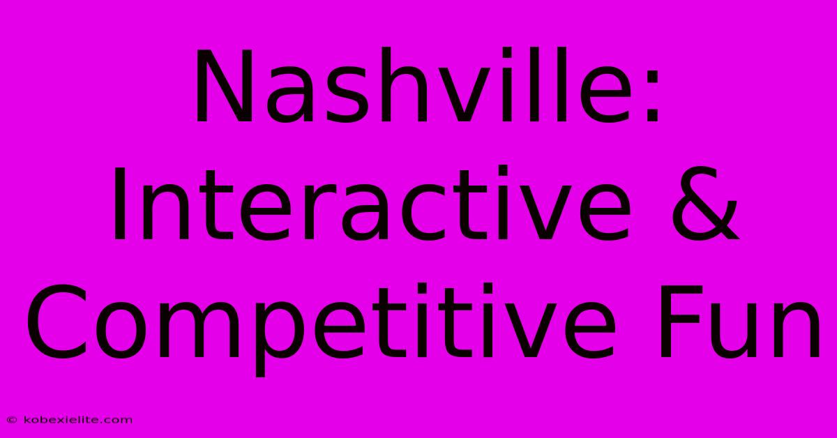 Nashville: Interactive & Competitive Fun