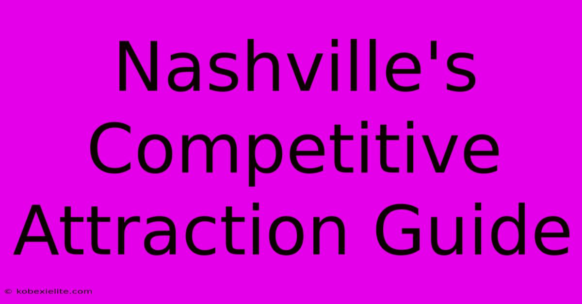 Nashville's Competitive Attraction Guide