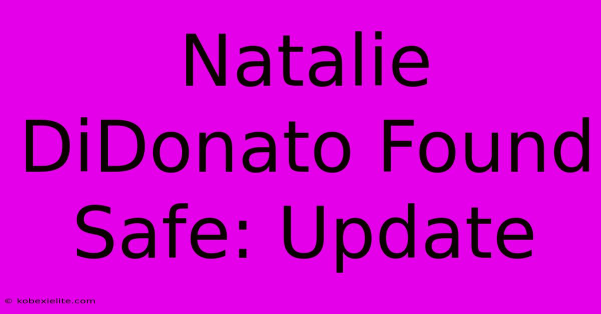 Natalie DiDonato Found Safe: Update