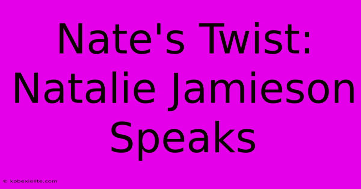 Nate's Twist: Natalie Jamieson Speaks