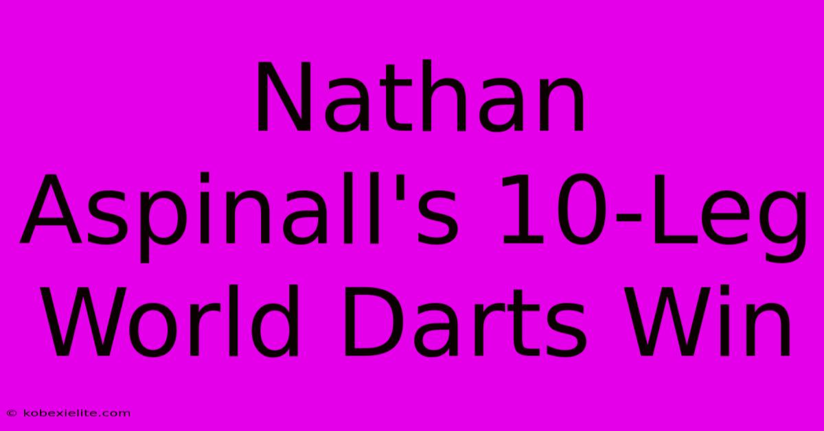 Nathan Aspinall's 10-Leg World Darts Win