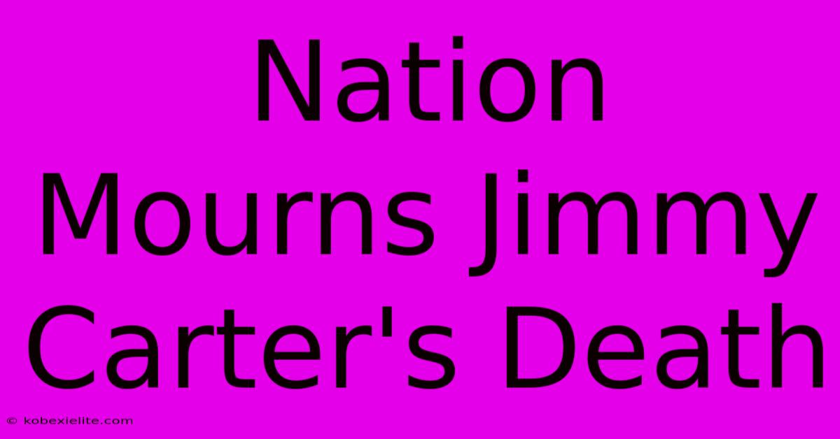 Nation Mourns Jimmy Carter's Death