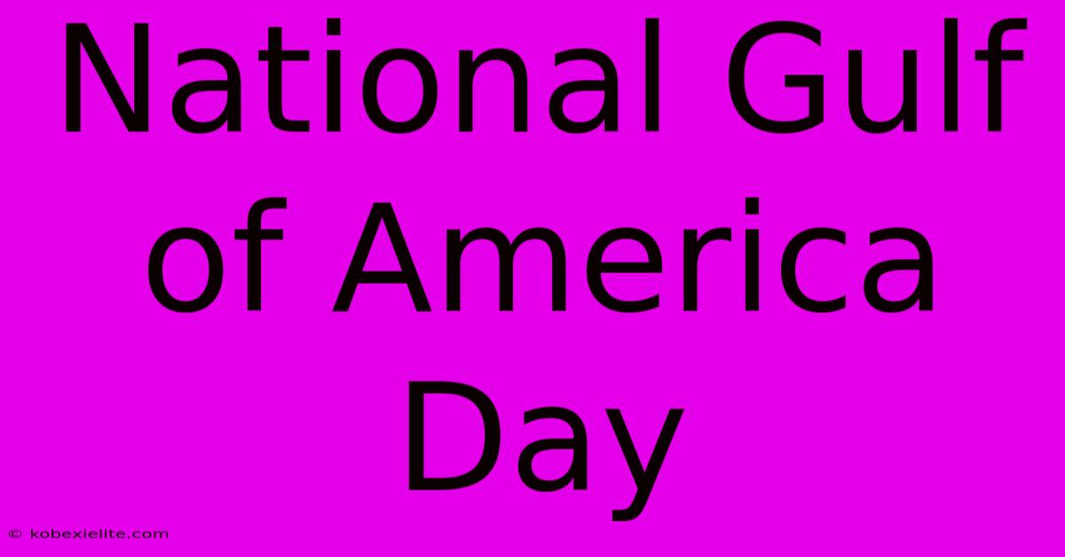 National Gulf Of America Day