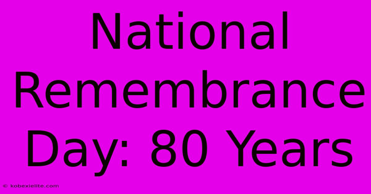 National Remembrance Day: 80 Years