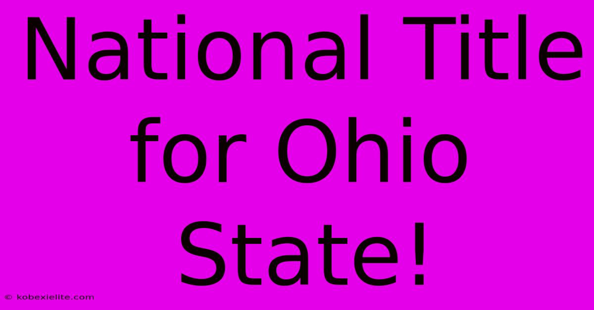 National Title For Ohio State!