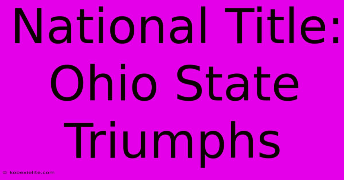 National Title: Ohio State Triumphs