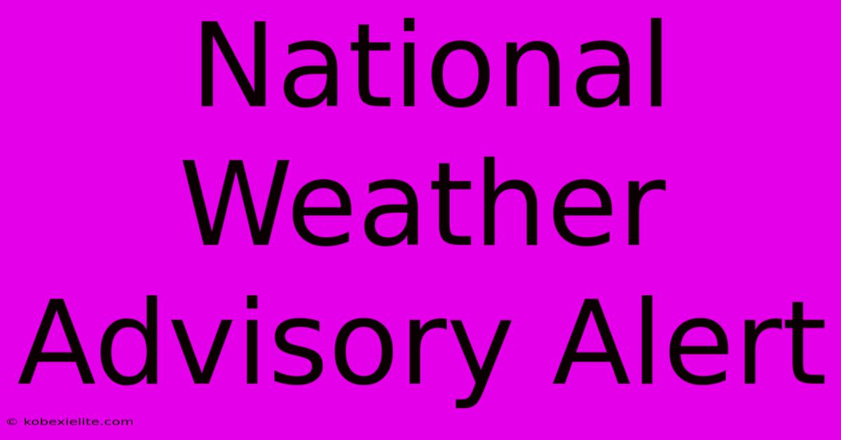 National Weather Advisory Alert