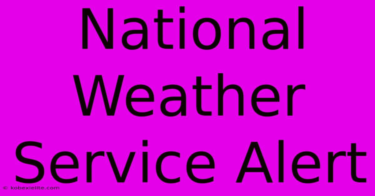 National Weather Service Alert