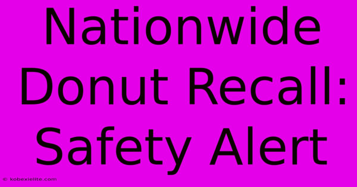 Nationwide Donut Recall: Safety Alert