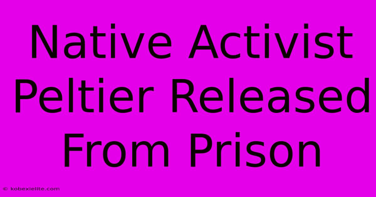 Native Activist Peltier Released From Prison