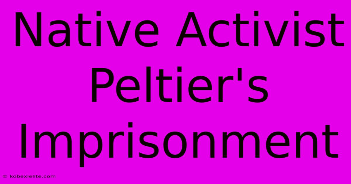 Native Activist Peltier's Imprisonment