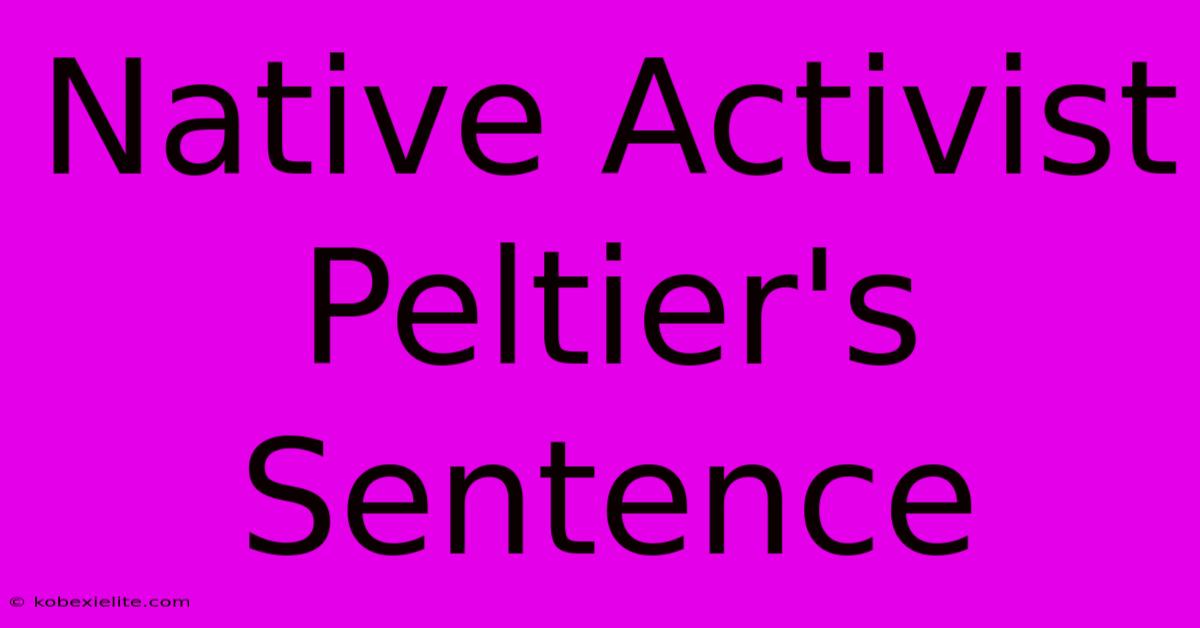 Native Activist Peltier's Sentence