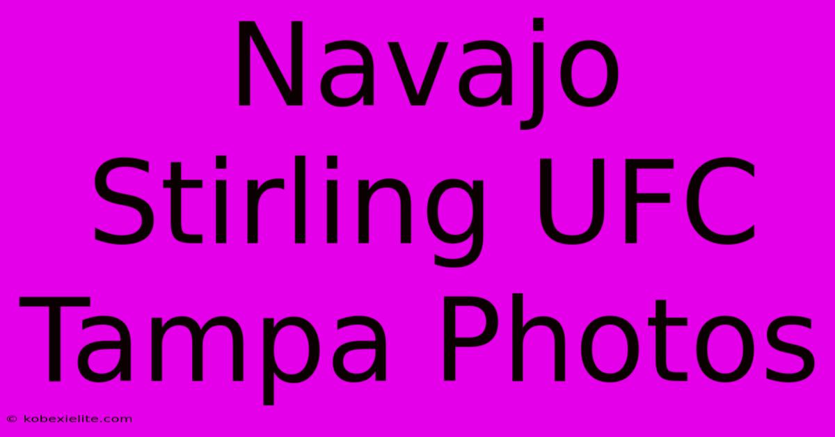 Navajo Stirling UFC Tampa Photos Navajo Stirling UFC Tampa Photos