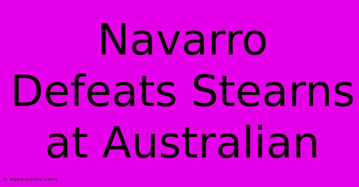 Navarro Defeats Stearns At Australian